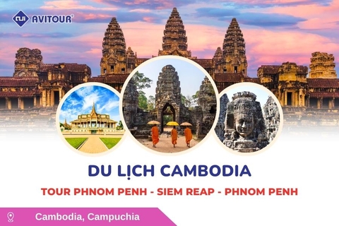 Du lịch Cambodia: Tour Phnom Penh - Siem Reap - Phnom Penh