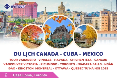 Du lịch Canada - Cuba - Mexico: Tour Varadero - Vinales - Havana - Chichen Itza - Cancun Vancouver - Victoria - Richmond - Toronto - Niagara Falls - Ngàn Đảo - Kingston - Montreal - Ottawa - Quebec từ Hà Nội 2025
