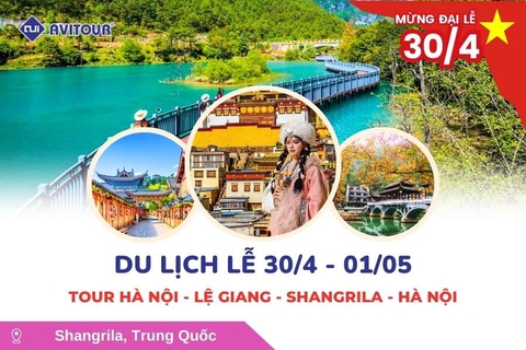 Du Lịch Lễ 30/4: Tour Hà Nội - Lệ Giang - Shangrila - Hà Nội