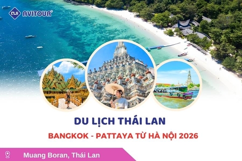 Du lịch Thái Lan: Tour Bangkok - Pattaya từ Hà Nội 2026