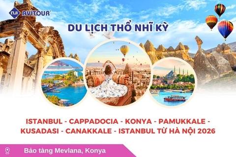 Du lịch Thổ Nhĩ Kỳ: Tour Istanbul - Cappadocia - Konya - Pamukkale - Kusadasi - Canakkale - Istanbul từ Hà Nội 2026