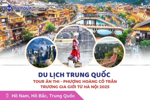 Du lịch Trung Quốc 6N5Đ: Tour Ân Thi - Phượng Hoàng Cổ Trấn - Trương Gia Giới từ Hà Nội 2025