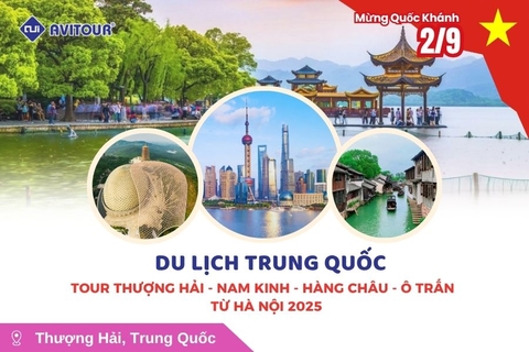 Du Lịch Trung Quốc lễ 2/9: Tour Thượng Hải - Nam Kinh - Hàng Châu - Ô Trấn từ Hà Nội 2025