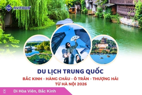 Du lịch Trung Quốc: Tour Bắc Kinh - Hàng Châu - Ô Trấn - Thượng Hải từ Hà Nội 2026