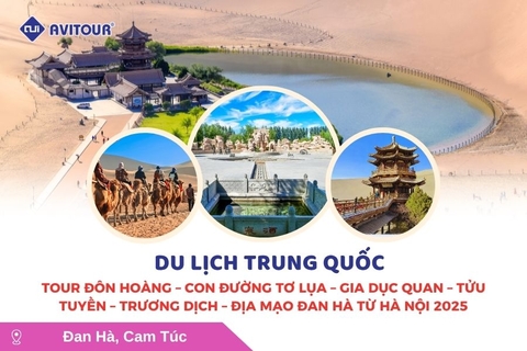 Du lịch Trung Quốc: Tour Đôn Hoàng - Con Đường Tơ Lụa - Gia Dục Quan - Tửu Tuyền - Trương Dịch - Địa Mạo Đan Hà từ Hà Nội 2025