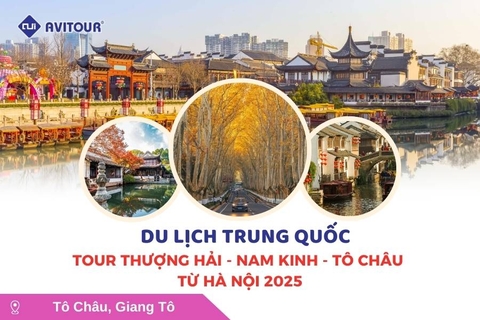 Du lịch Trung Quốc: Tour Thượng Hải - Nam Kinh - Tô Châu từ Hà Nội 2025