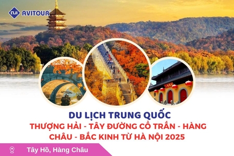 Du lịch Trung Quốc: Tour Thượng Hải - Tây Đường Cổ Trấn - Hàng Châu - Bắc Kinh từ Hà Nội 2025