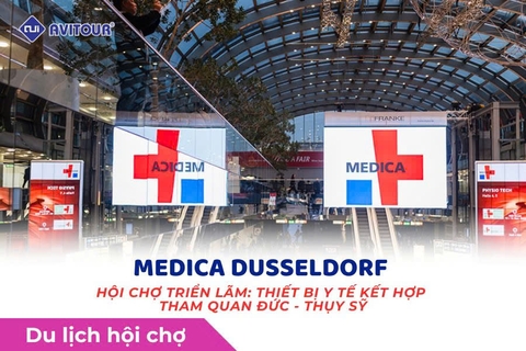 MEDICA DUSSELDORF - HỘI CHỢ TRIỂN LÃM: THIẾT BỊ Y TẾ KẾT HỢP THAM QUAN ĐỨC - THỤY SỸ