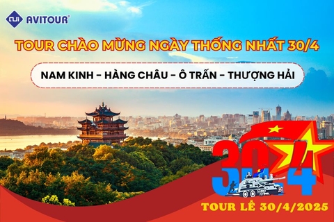 TOUR DU LỊCH LỄ 30/4: NAM KINH - HÀNG CHÂU - Ô TRẤN - THƯỢNG HẢI - NAM KINH