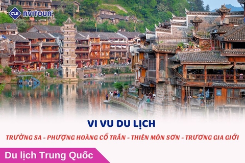 VI VU TRƯỜNG SA - PHƯỢNG HOÀNG CỔ TRẤN - THIÊN MÔN SƠN - TRƯƠNG GIA GIỚI