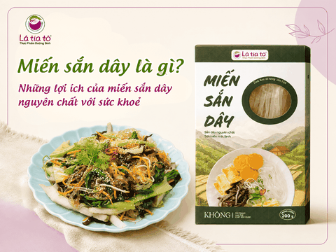 Miến sắn dây là gì? Những lợi ích của miến sắn dây nguyên chất với sức khoẻ