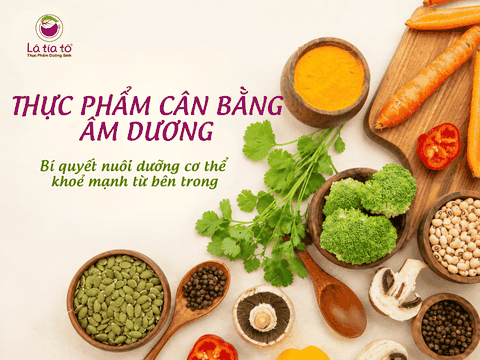 Thực phẩm cân bằng âm dương: Bí quyết nuôi dưỡng cơ thể khỏe mạnh từ bên trong