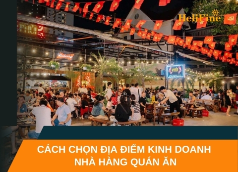 Cách chọn địa điểm kinh doanh nhà hàng quán ăn uống để khách đông nườm nượp