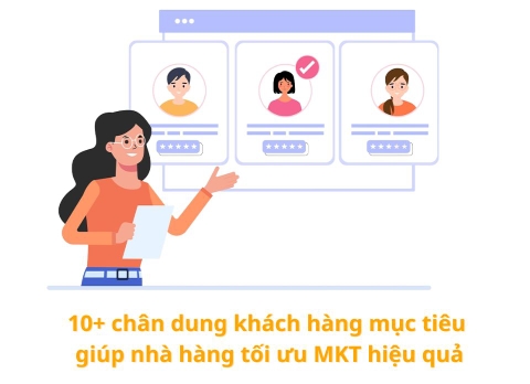 10+ chân dung khách hàng mục tiêu giúp nhà hàng tối ưu MKT hiệu quả