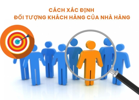 Cách xác định các đối tượng khách hàng của nhà hàng để kinh doanh bền vững