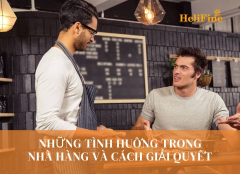 Những tình huống trong nhà hàng và cách giải quyết khi khách phàn nàn