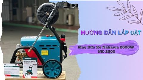 Hướng dẫn lắp đặt máy phun áp lực cao Nakawa NK-2600