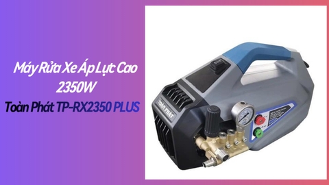 Máy rửa xe áp lực cao 2350W Toàn Phát TP-RX2350 PLUS