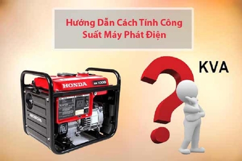 Cách Chọn Công Suất Máy Phát Điện Cho Phù Hợp