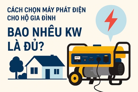 Cách chọn máy phát điện cho hộ gia đình: bao nhiêu kW là đủ?