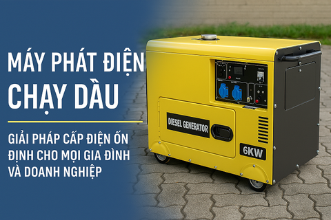 Máy phát điện chạy dầu – Giải pháp cấp điện ổn định cho mọi gia đình và doanh nghiệp