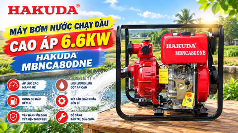 Máy bơm nước chạy dầu cao áp 6.6KW HAKUDA MBNCA80DNE: Giải pháp mạnh mẽ cho mọi công trình và nông nghiệp