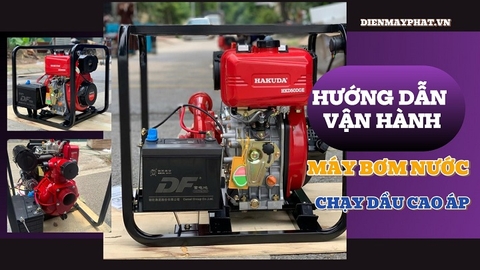 Hướng dẫn vận hành máy bơm nước chạy dầu cao áp