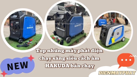 Top những máy phát điện chạy xăng siêu cách âm HAKUDA bán chạy