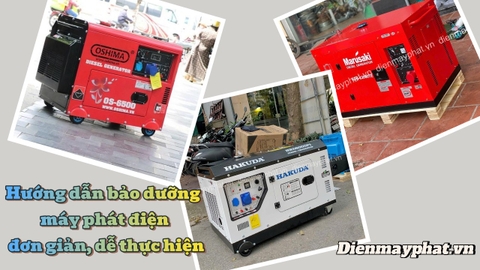 Hướng dẫn bảo dưỡng máy phát điện đơn giản, dễ thực hiện