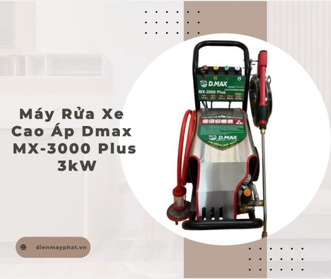 Máy rửa xe cao áp 3kW Dmax MX-3000 Plus - Công nghệ hiện đại