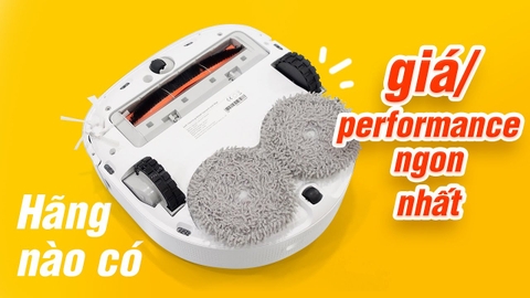 Giá trị / số tiền bỏ ra thì hãng robot hút bụi nào làm ngon nhất? Dreame