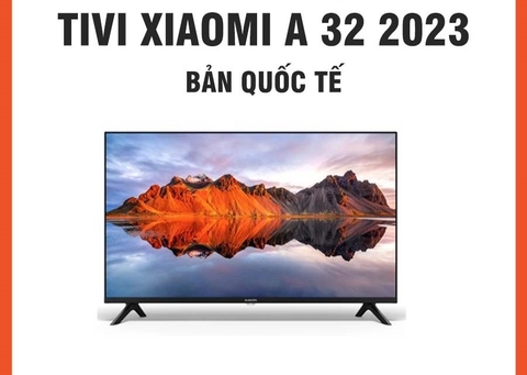 TIVI XIAOMI A32 INCH-BẢN QUỐC TẾ