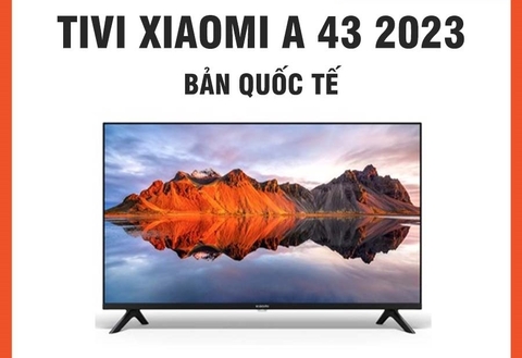 Tivi Xiaomi A43 Inch-Bản Quốc Tế