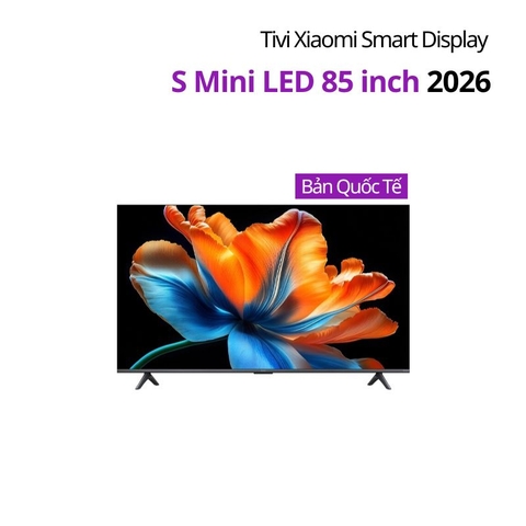 Xiaomi TV S 85 Mini LED 85 Inch 2026 - Bản Quốc Tế