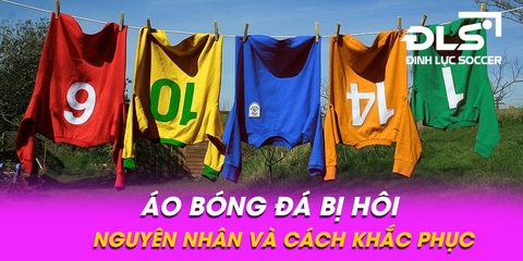 Nguyên nhân gây ra áo bóng đá có mùi hôi và cách khắc phục