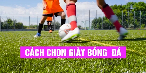 Cách chọn giày bóng đá phù hợp với lối chơi 
