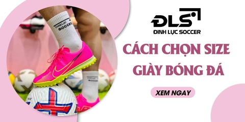 Hướng dẫn cách chọn Size giày đá bóng chuẩn, vừa bàn chân