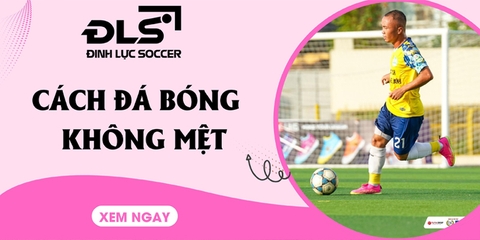 Bật mí cách đá bóng không mệt siêu đơn giản và hiệu quả