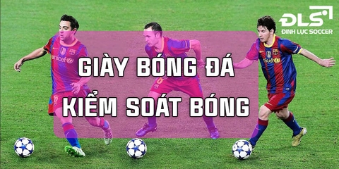 Tìm hiểu và phân tích giày đá bóng kiểm soát bóng