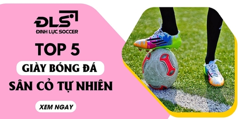 Top 5+ giày đá bóng sân cỏ tự nhiên “hot” nhất 2024