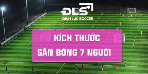 Kích thước sân bóng đá 7 người tiêu chuẩn VFF