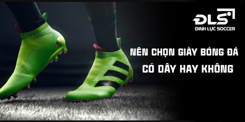 Giải đáp: Nên chọn giày đá bóng có dây hay không dây? 