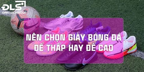 Giải đáp thắc mắc: Nên lựa chọn giày đá bóng đế cao hay đế thấp? 