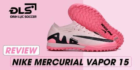 Review giày bóng đá Nike Mercurial Vapor 15 có gì đặc biệt?