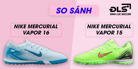 Cách so sánh Nike Mercurial Vapor 16 Pro và Vapor 15 Pro TF