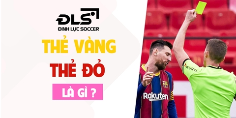 Thẻ vàng, thẻ đỏ trong bóng đá là gì? Mang ý nghĩa gì? 