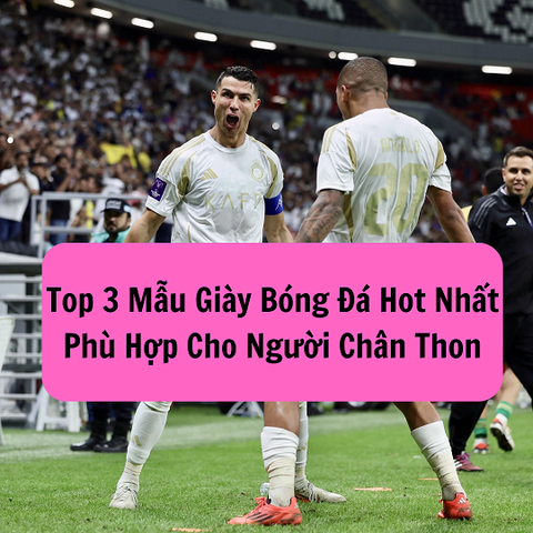 Top 3 Mẫu Giày Bóng Đá Hot Nhất Phù Hợp Cho Người Chân Thon