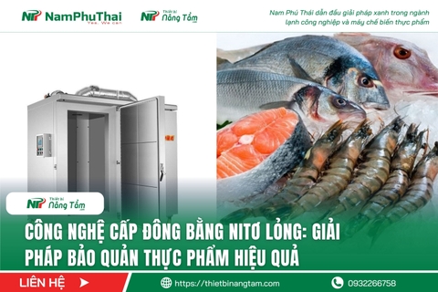 Công nghệ cấp đông bằng nitơ lỏng: Giải pháp bảo quản thực phẩm hiệu quả