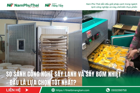 So sánh công nghệ sấy lạnh và sấy bơm nhiệt - Đâu là lựa chọn tốt nhất?