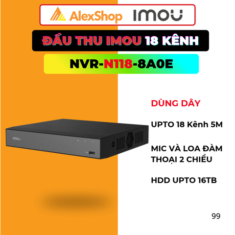[18 Kênh] Đầu Thu IMOU NVR-N118-8A0E Hỗ Trợ Onvif, Hỗ Trợ Lên Tới 16TB
